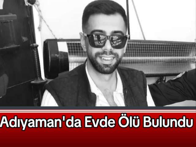 Adıyaman'da Evde Ölü Bulundu