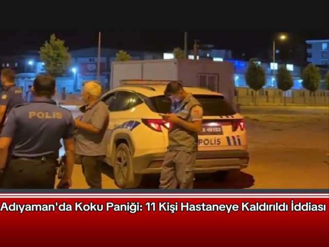 Adıyaman'da Koku Paniği