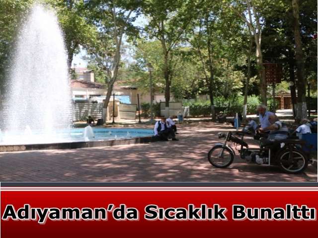 Adıyaman’da Sıcaklık Bunalttı
