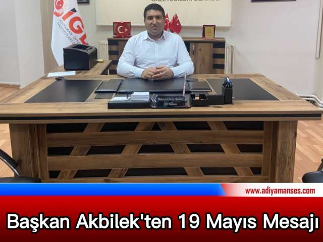 Başkan Akbilek'ten 19 Mayıs Mesaji