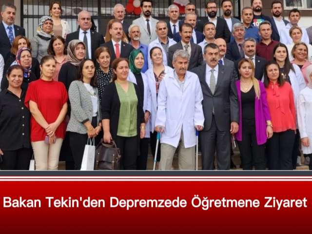 Bakan Tekin'den Depremzede Öğretmene Ziyaret