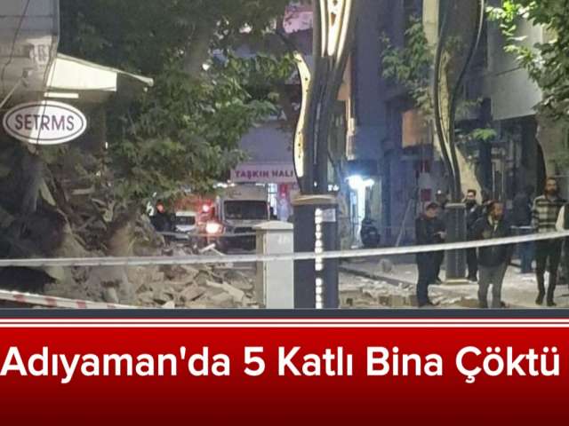 Adıyaman'da Beş Katlı Bina Çöktü