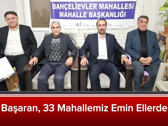 Başkan Başaran, 33 Mahalle Emin Ellerde