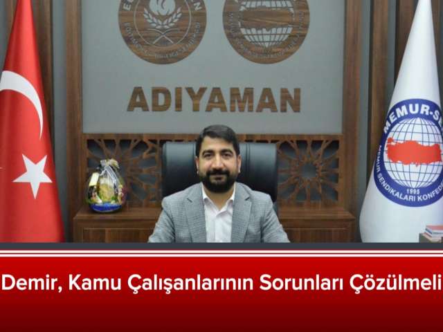 Demir, Kamu Çalışanlarının Sorunları Çözülmeli