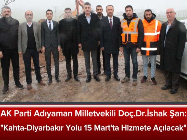 Şan, Diyarbakır Yolu 15 Mart'ta Hizmete Açılacak