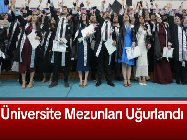 Üniversite Mezunları Uğurlandı