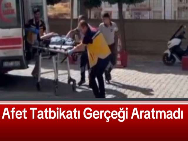 Afet Tatbikatı Gerçeği Aratmadı
