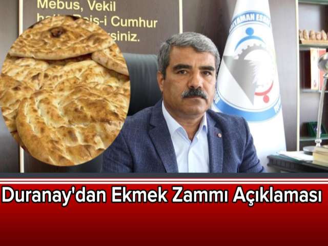 Duranay'dan Ekmek Zammı Açıklaması