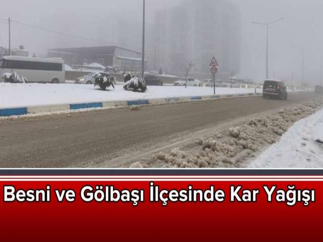 Gölbaşı ve Besni İlçesinde Kar Yağışı