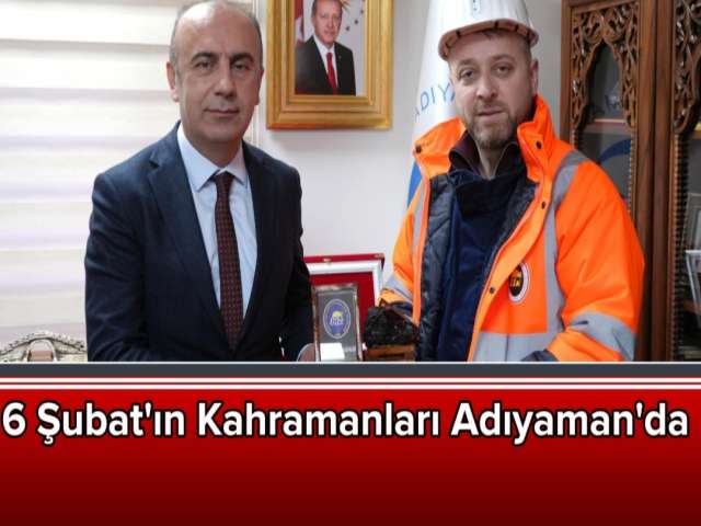 6 Şubat Kahramanları Adıyaman'da